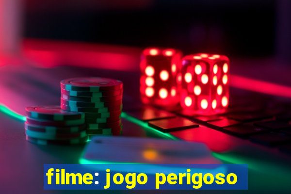 filme: jogo perigoso